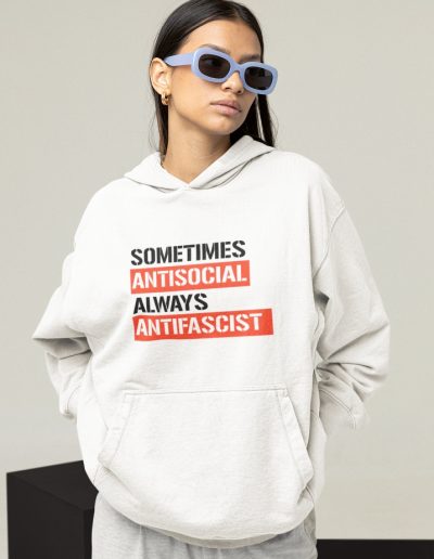 Sometimes Antisocial Always Antifascist Unisex Mikina