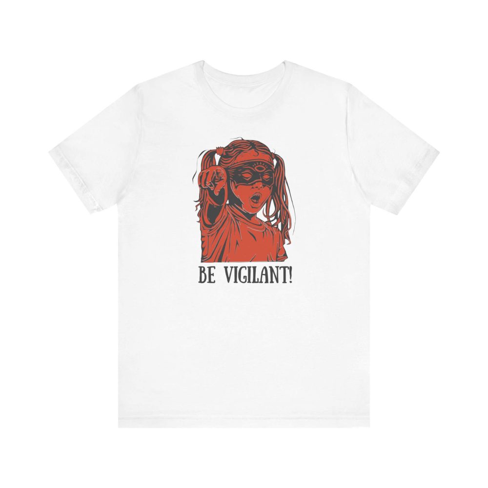 BE VIGILANT! Unisex Tričko