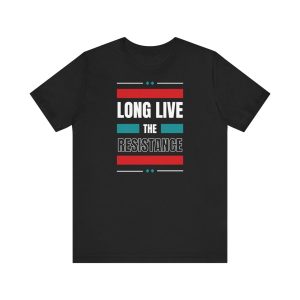 Long Live the Resistance unisex tričko