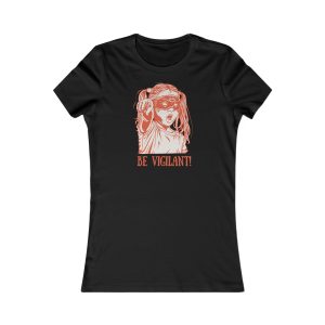 BE VIGILANT! dámské tričko