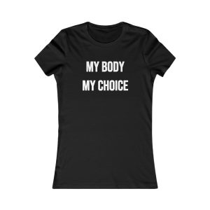 MY BODY MY CHOICE feministické dámské tričko