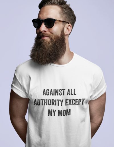 Against All Authority Except My Mom unisex organické tričko