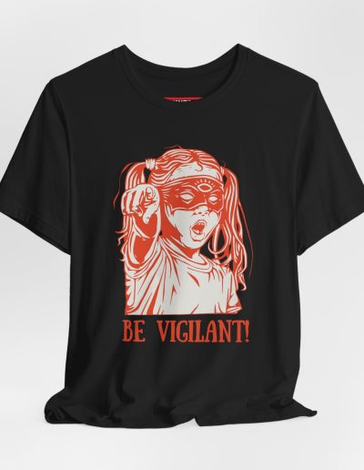 BE VIGILANT! unisex tričko