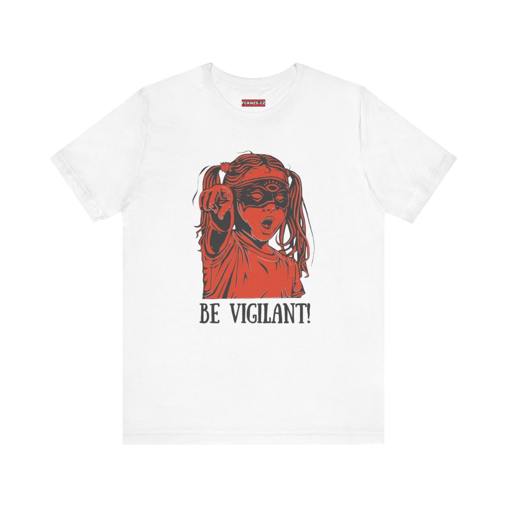 BE VIGILANT! unisex tričko