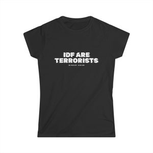IDF Are Terrorists Since 1948 dámské tričko