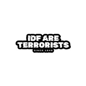 IDF Are Terrorists Since 1948 kiss cut samolepky