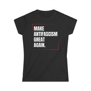 Make Antifascism Great Again dámské tričko