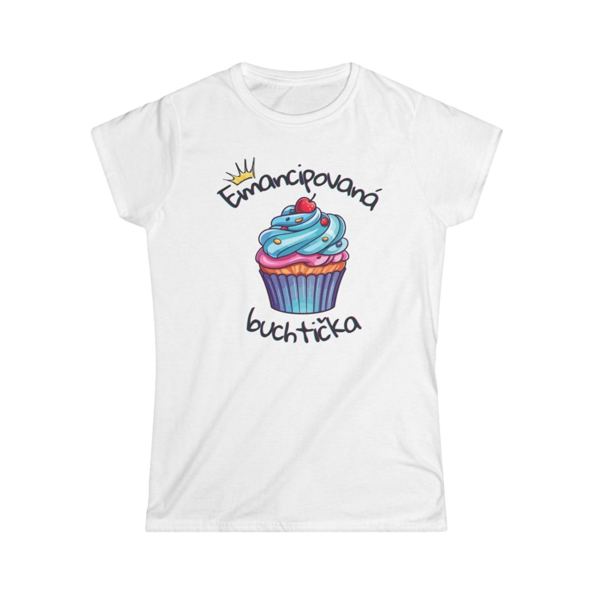 Emancipovaná buchtička cupcake dámské tričko