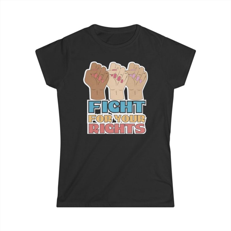 Fight For Your Rights feministické dámské tričko