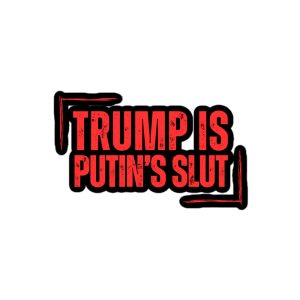 Trump is Putin’s Slut kiss cut samolepky