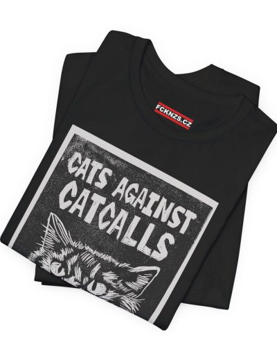 Cats Against Catcalls unisex tričko