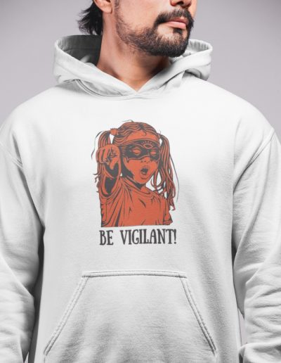 BE VIGILANT! organická mikina s kapucí
