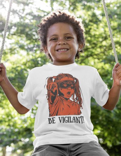 BE VIGILANT! dětské tričko