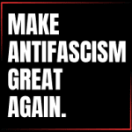 make antifascism great again