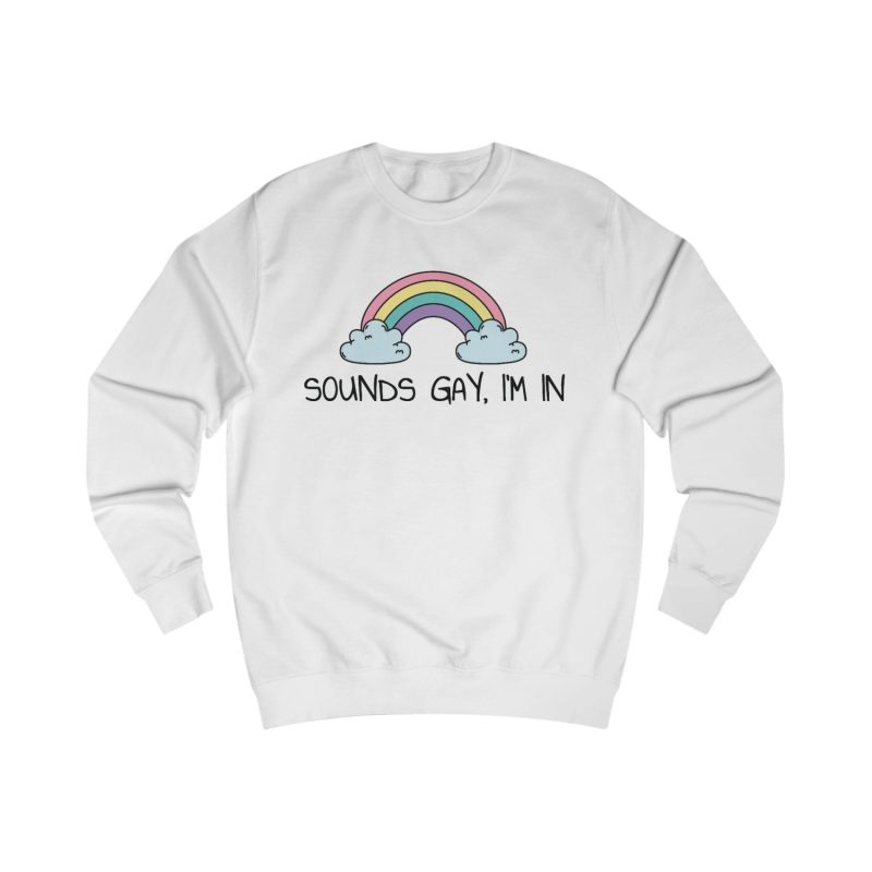 Sounds Gay, I’m In LGBTQ+ unisex mikina bez kapuce