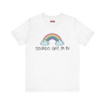 Sounds Gay, I’m In LGBTQ+ unisex tričko