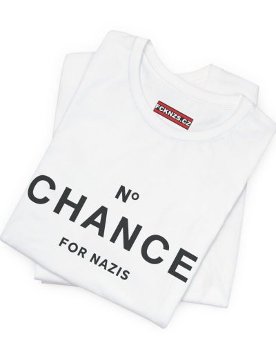 No Chance for Nazis unisex tričko