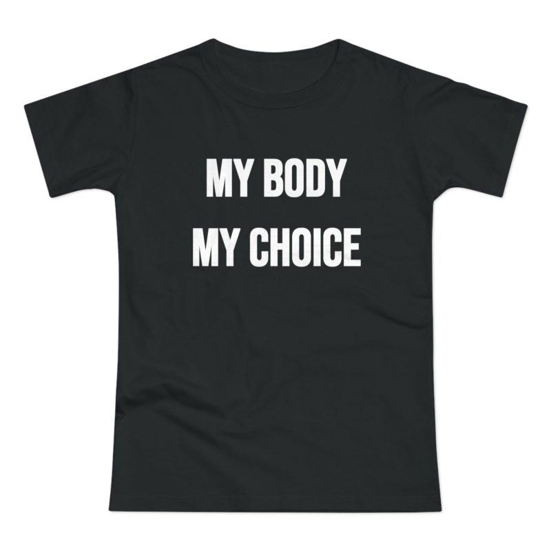 MY BODY MY CHOICE feministické dámské tričko
