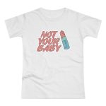 Not Your Baby feministické dámské tričko