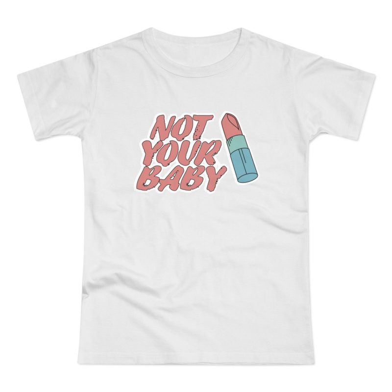Not Your Baby feministické dámské tričko