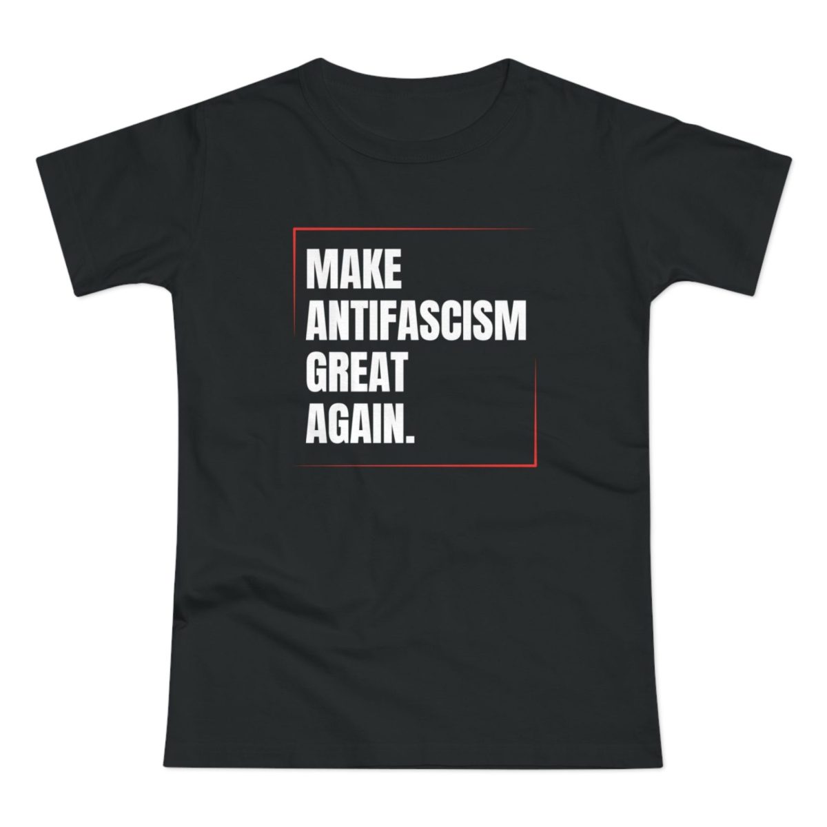 Make Antifascism Great Again dámské tričko