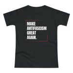 Make Antifascism Great Again dámské tričko
