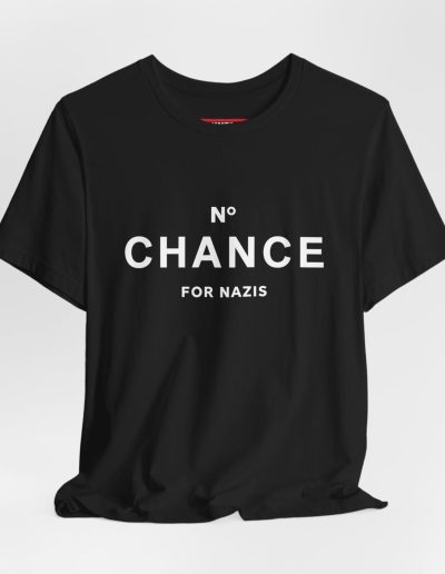 No Chance for Nazis unisex tričko