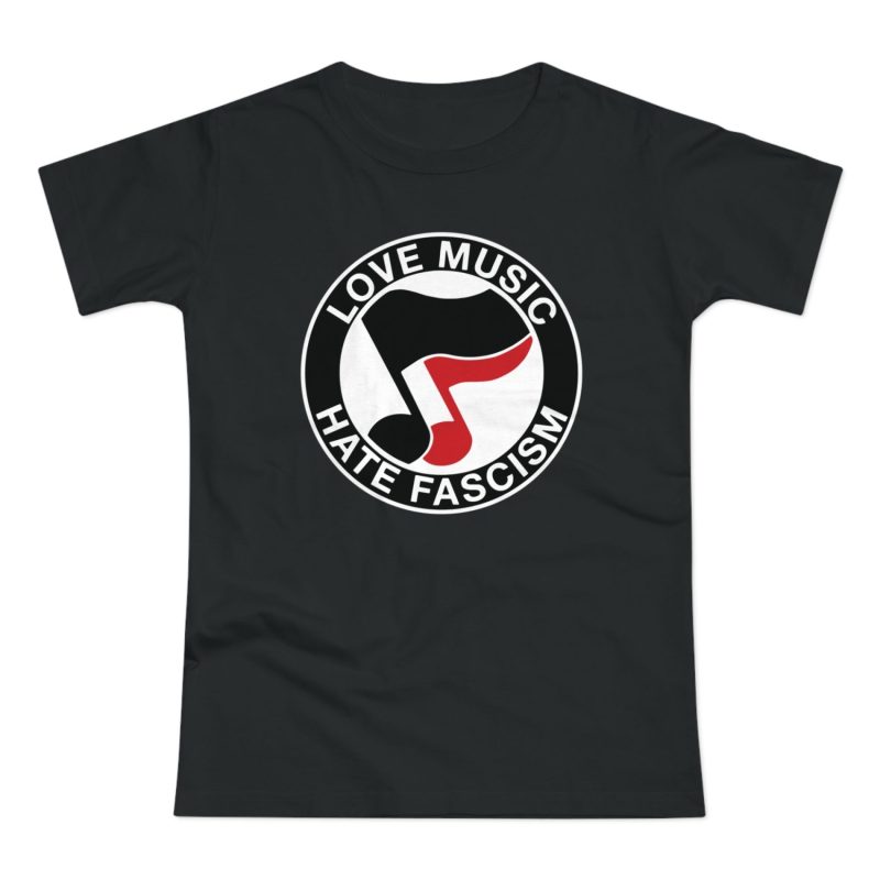 Love Music Hate Fascism dámské tričko