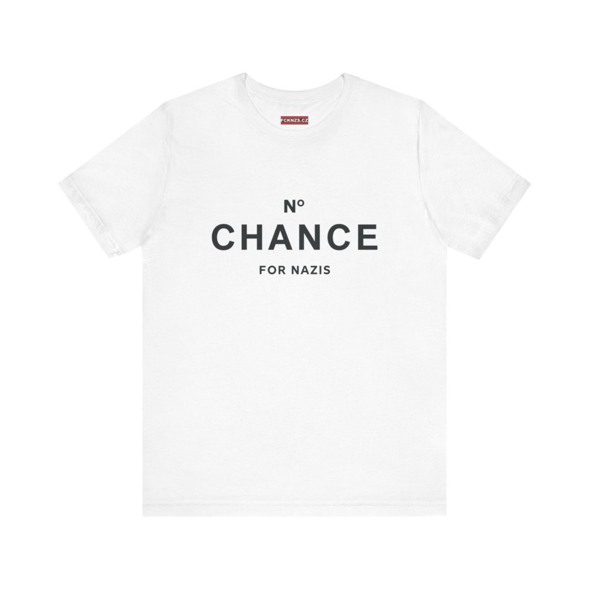 No Chance for Nazis unisex tričko
