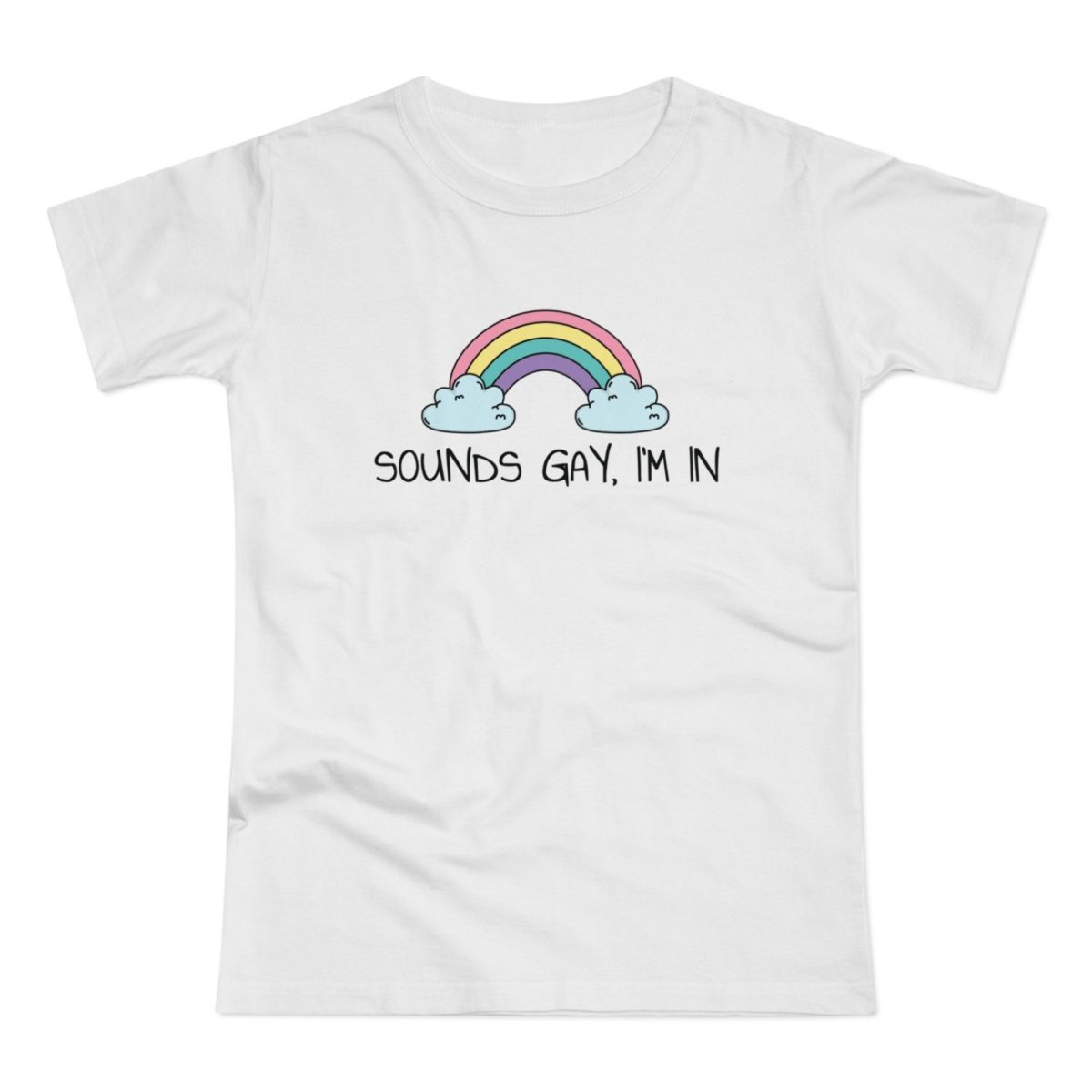 Sounds Gay, I’m In LGBTQ+ dámské tričko