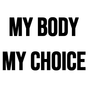 My Body My Choice