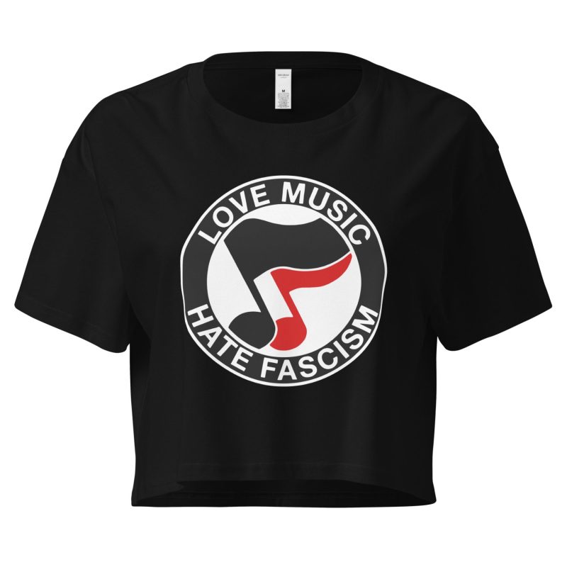 Love Music Hate Fascism crop top