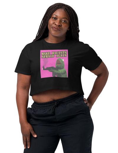 Make Racists Afraid Again crop top