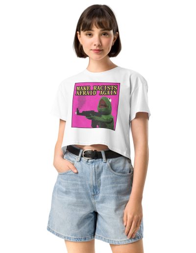 Make Racists Afraid Again crop top