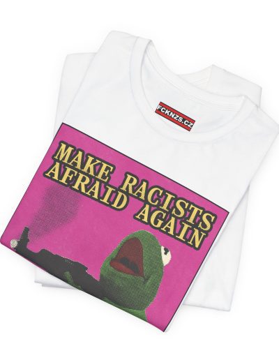 Make Racists Afraid Again unisex tričko