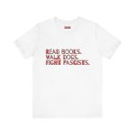 Read books. Walk dogs. Fight fascists. unisex tričko