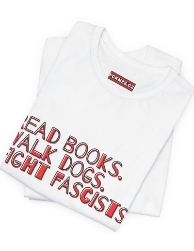 Read books. Walk dogs. Fight fascists. unisex tričko