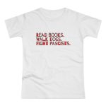 Read books. Walk dogs. Fight fascists. dámské tričko
