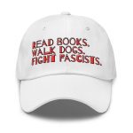 Read books. Walk dogs. Fight fascists. kšiltovka