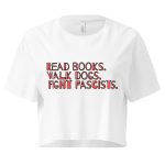 Read books. Walk dogs. Fight fascists. crop top