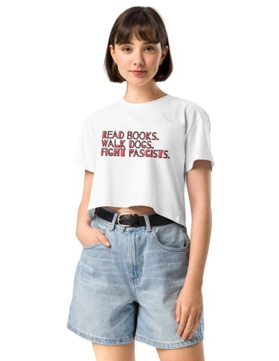 Read books. Walk dogs. Fight fascists. crop top