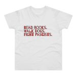 Read books. Walk dogs. Fight fascists. pánské tričko