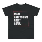 Make Antifascism Great Again pánské tričko