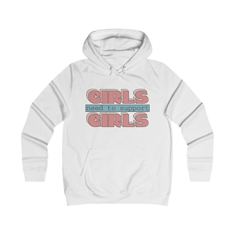 Girls Need To Support Girls dámská mikina