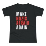 Make Nazis Afraid Again dámské tričko