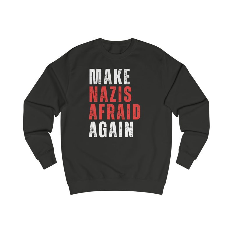 Make Nazis Afraid Again unisex mikina bez kapuce