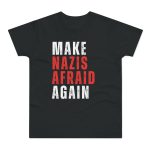 Make Nazis Afraid Again pánské tričko