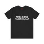 Make Israel Palestina Again unisex tričko