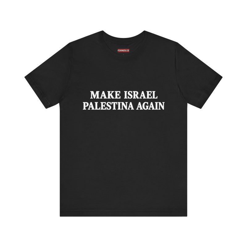 Make Israel Palestina Again unisex tričko