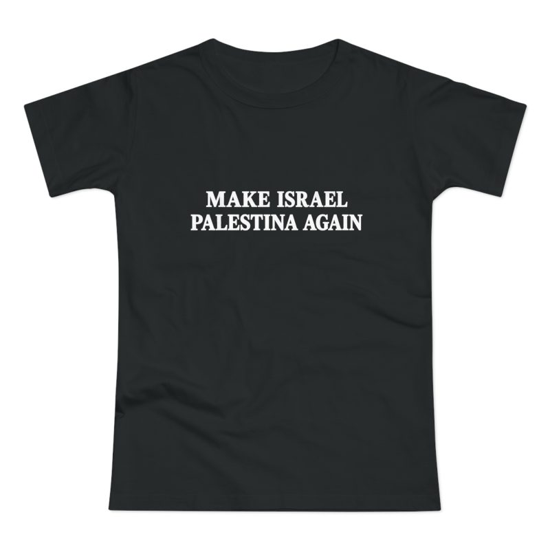 Make Israel Palestina Again dámské tričko